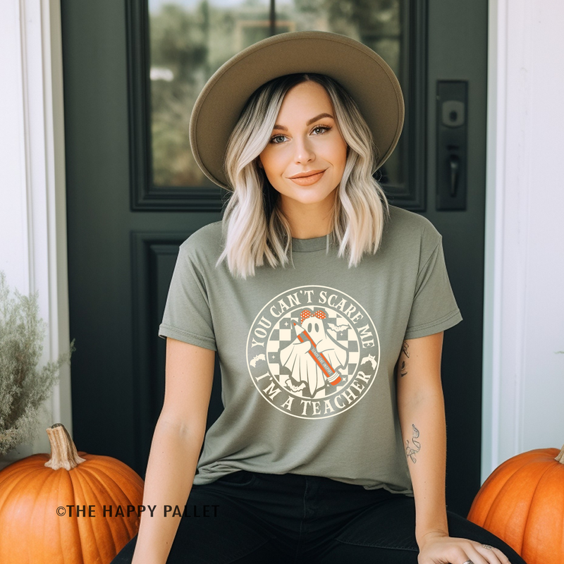 You Can't Scare Me I'm A Teacher