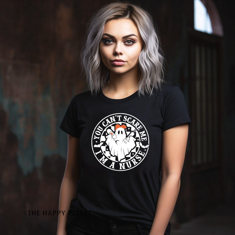 You Can't Scare Me I'm A Nurse