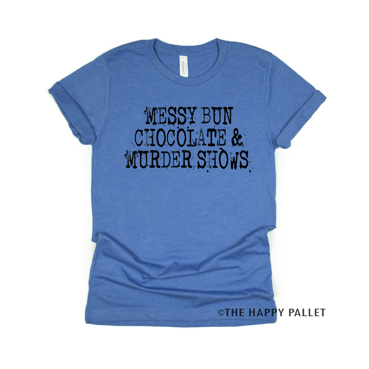 Messy Bun Chocolate and Murder Shows Shirt