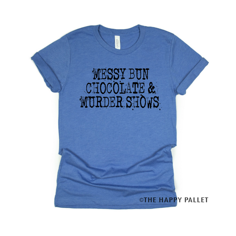 Messy Bun Chocolate and Murder Shows Shirt