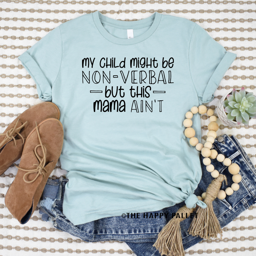 My Child Might Be Non-Verbal Shirt