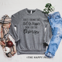 First I Drink the Diet Dr Pepper Sweater, Mama Shirt, Soda Shirt