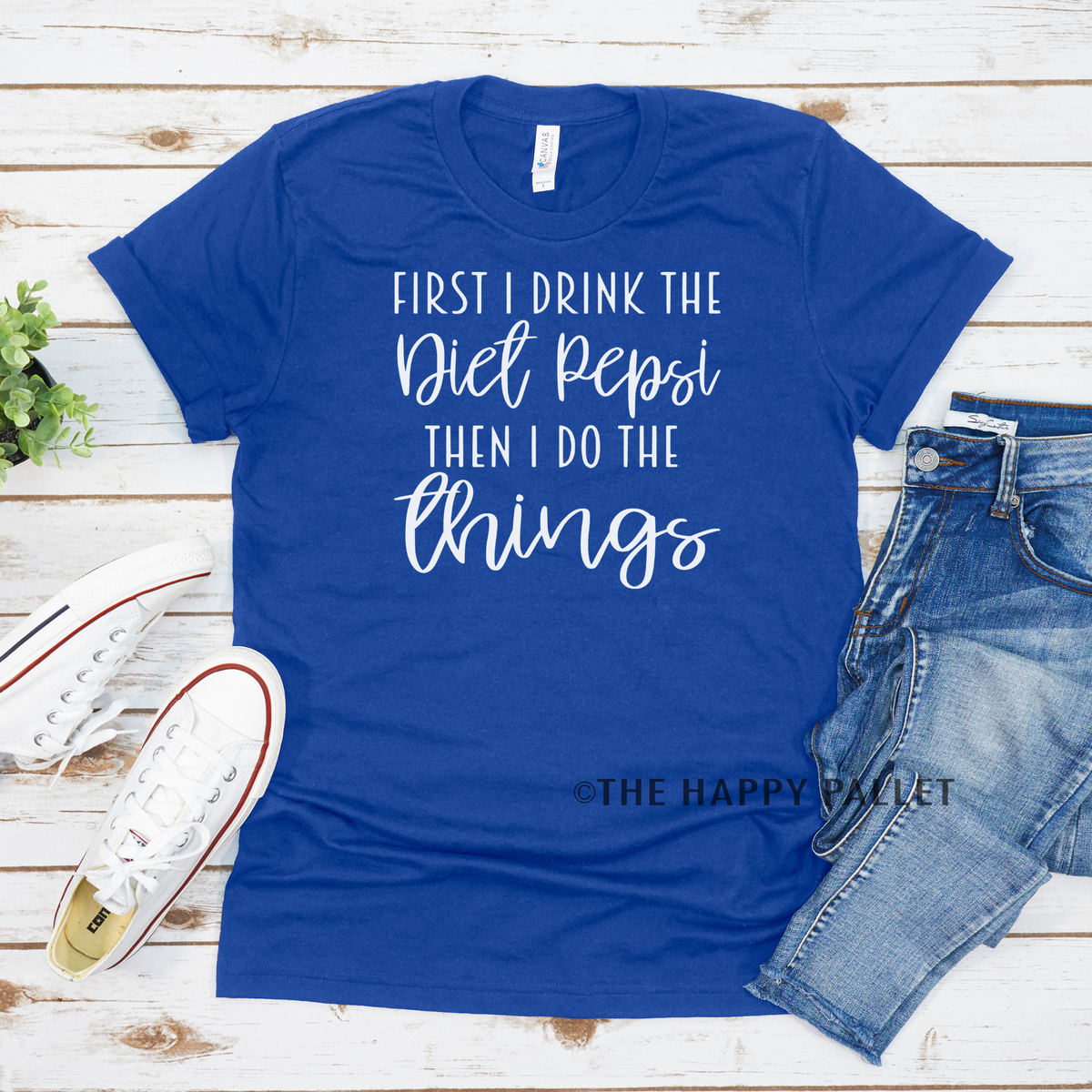 First I Drink The Diet Pepsi Shirt