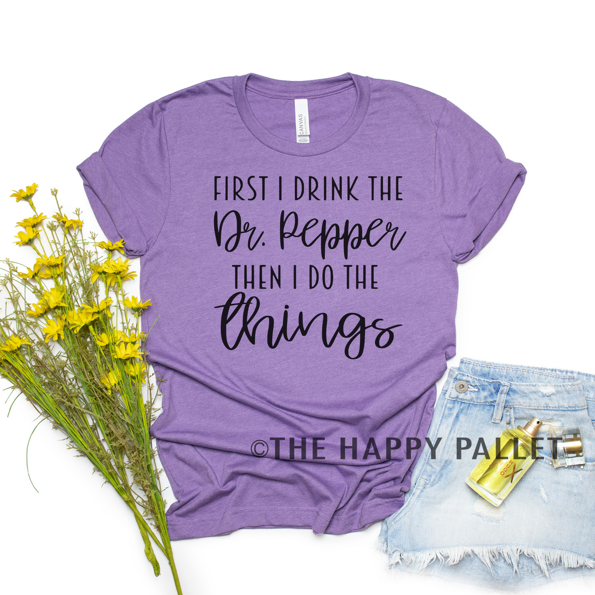 First I Drink The Dr. Pepper Shirt