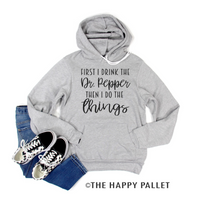 First I Drink The Dr Pepper Hoodie, Mama Shirt, Soda Shirt, Shirt Shop, Coffee, Dr Pepper, Coke, Pepsi, Diet