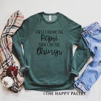 First I Drink The Pepsi Sweater, Mama shirt, Soda Shirt