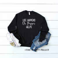 Life Happens Dr Pepper Helps Sweater, mama shirt, soda shirt