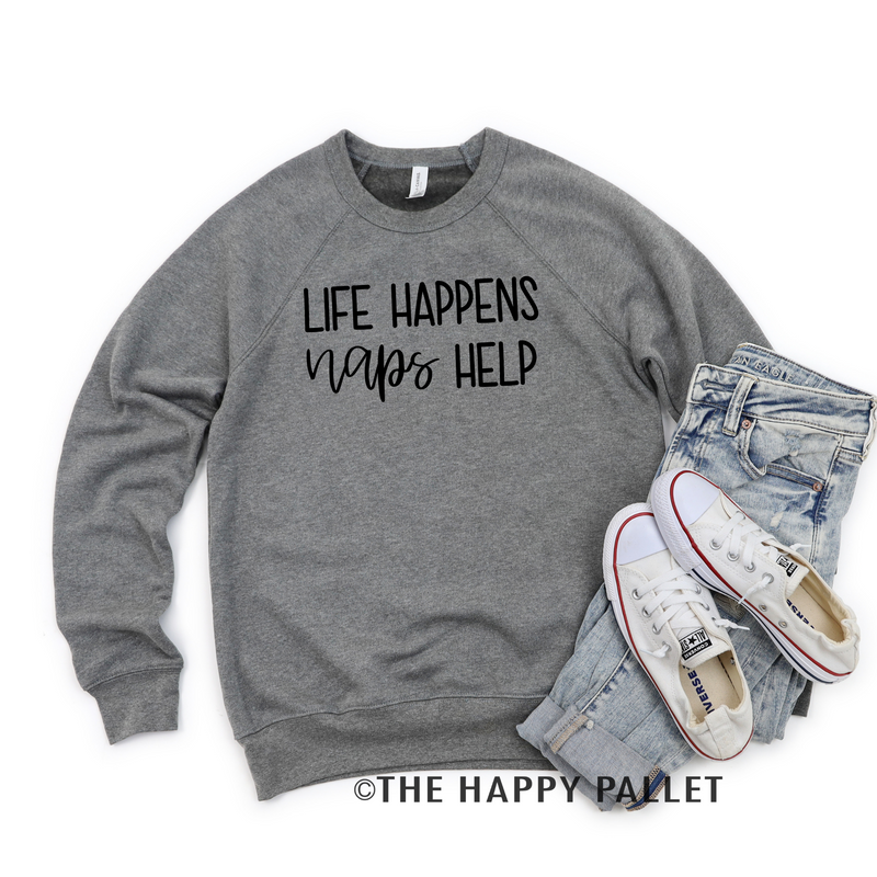 Life Happens Naps Help Sweater, mama shirt, soda shirt
