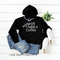 Mama Needs a Coffee Hoodie, Coffee Shirt,  Funny Shirt, Soda Shirt, Mom Shirt
