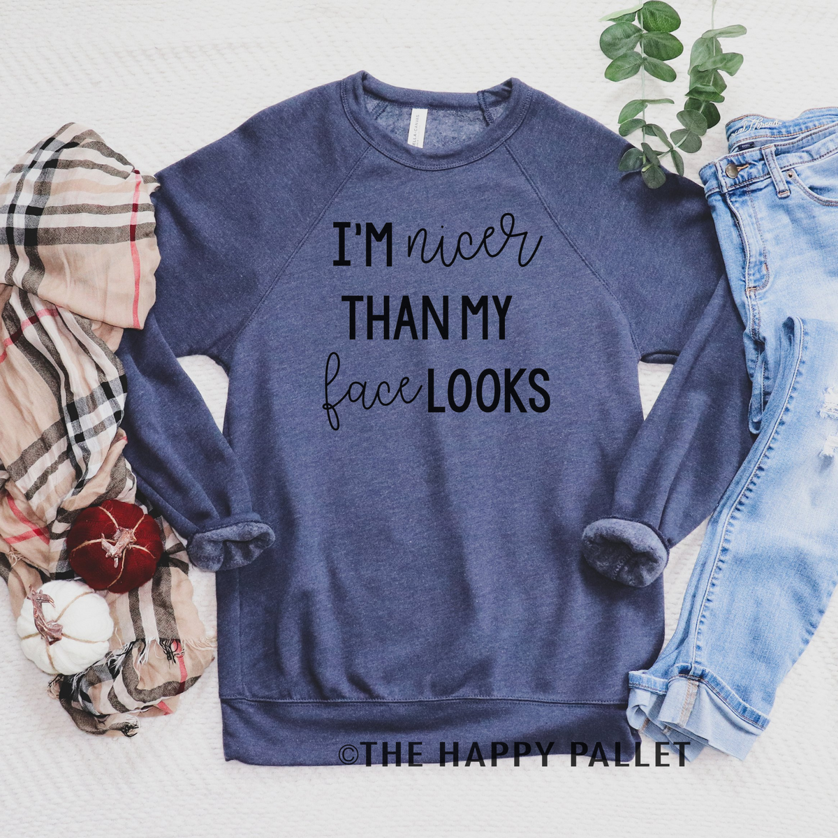 Im Nicer Than My Face Looks sweater, Funny Shirt mama shirt