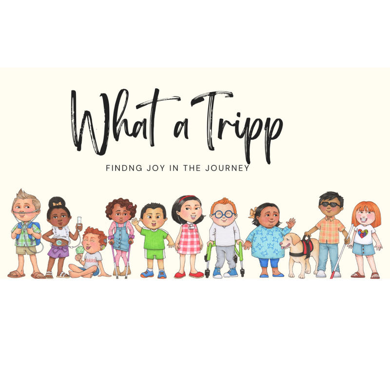 What A Tripp- Special Needs Collection