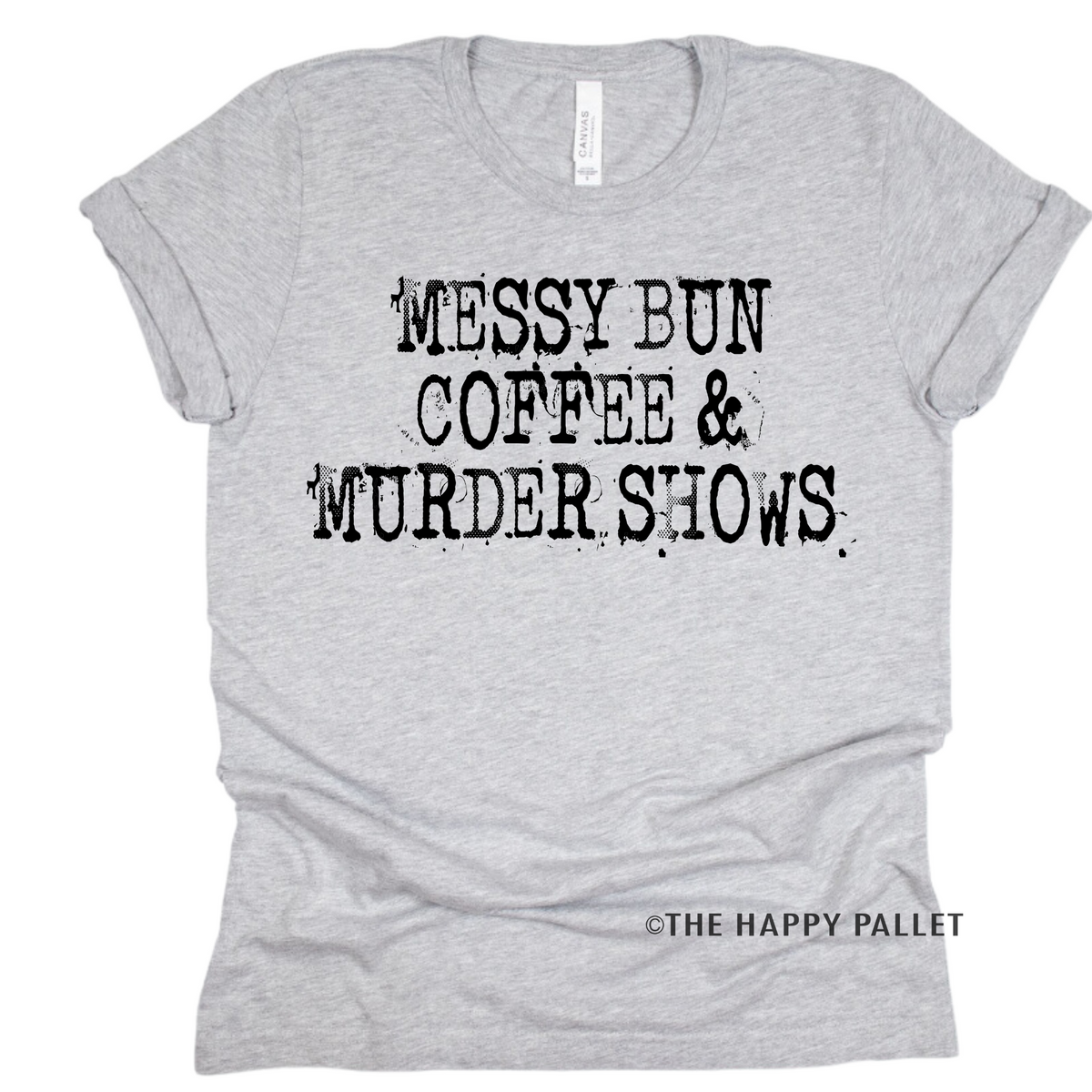 Messy Bun Coffee & Murder Shows Shirt