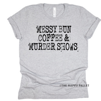Messy Bun Coffee & Murder Shows Shirt