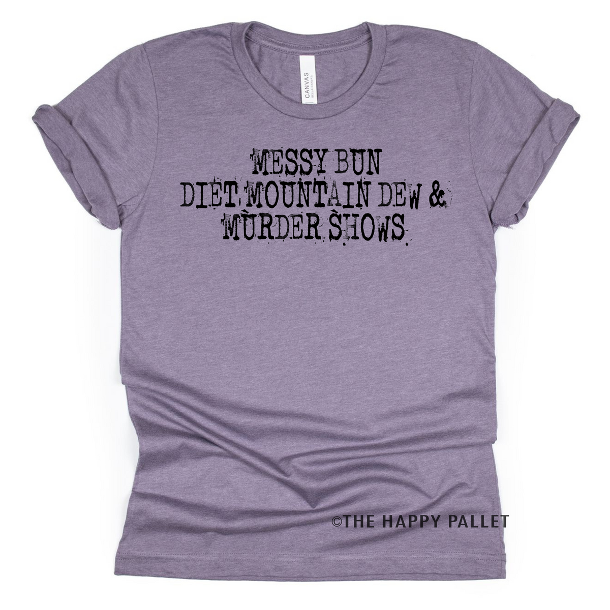 Messy Bun Diet Mountain Dew & Murder Shows Shirt