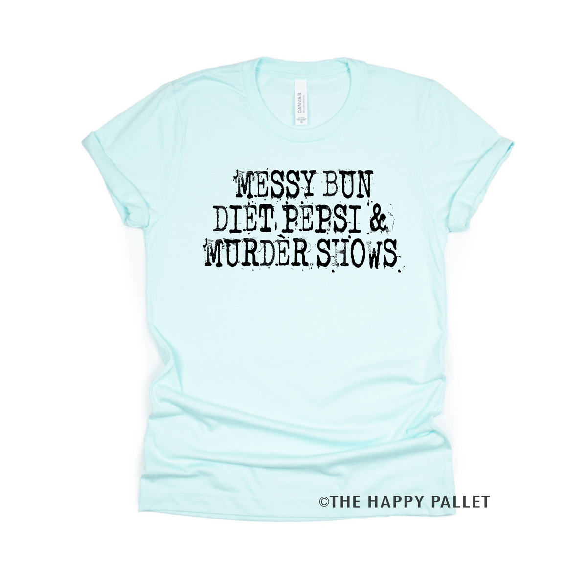 Messy Bun Diet Pepsi & Murder Shows Shirt