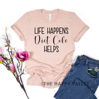 Life Happens Diet Coke Helps Shirt