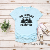 Life Is Better Around The Campfire Shirt
