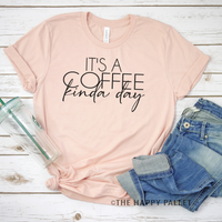 It's A Coffee Kinda Day Shirt