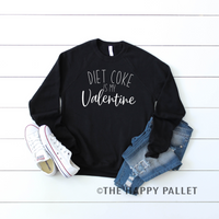 Diet Coke is my Valentine, Sweater, Valentines day