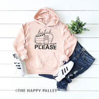 Hitch Please Hoodie, Camping Shirt, Camp Trailer, Hitch, Bitch Please
