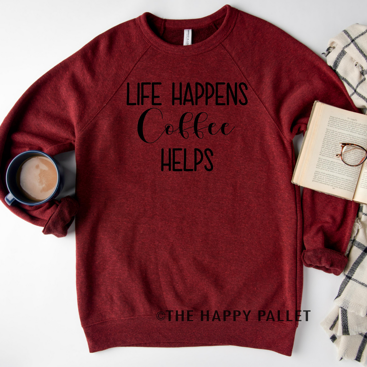Life Happens Coffee Helps Sweater, Soda Shirt, Mama Shirt