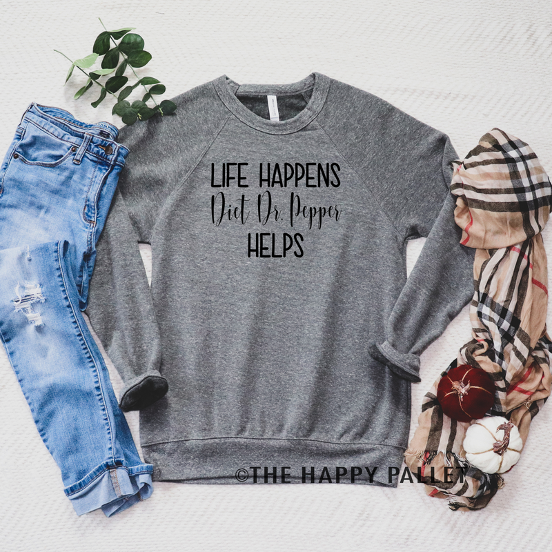 Life Happens Diet Dr pepper helps Sweater, mama shirt, soda shirt