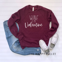 Wine Is My Valentine Sweatshirt